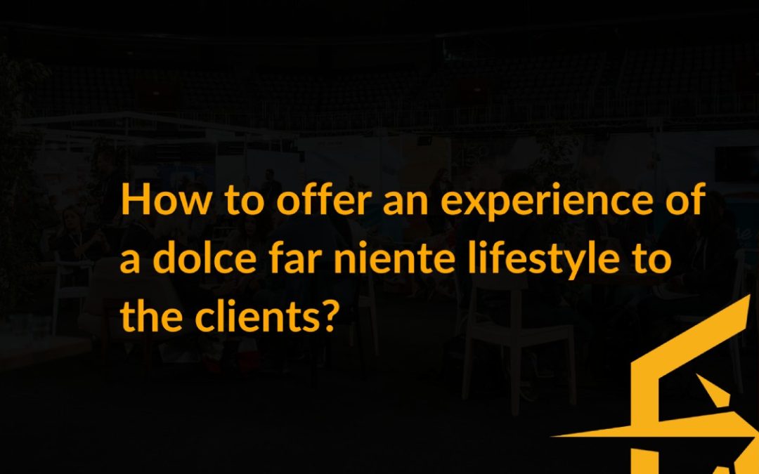 How to offer an experience of a dolce far niente lifestyle